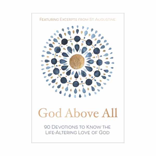  God Above All: 90 Devotions to Know the Life-Altering Love of God Devotional