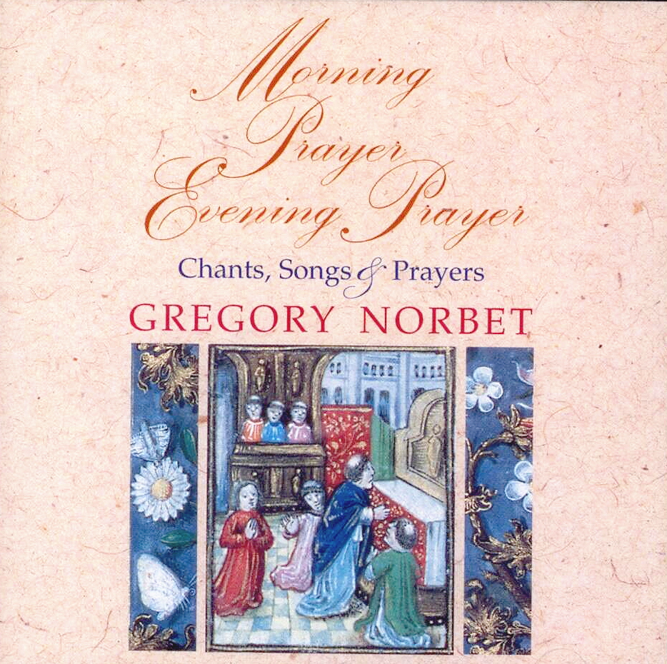 Gregory Norbet, Artist; Morning Prayer Evening Prayer, Title; Music CD