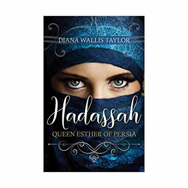 "Hadassah, Queen Esther of Persia" by Diana Wallis Taylor - 9781641232135