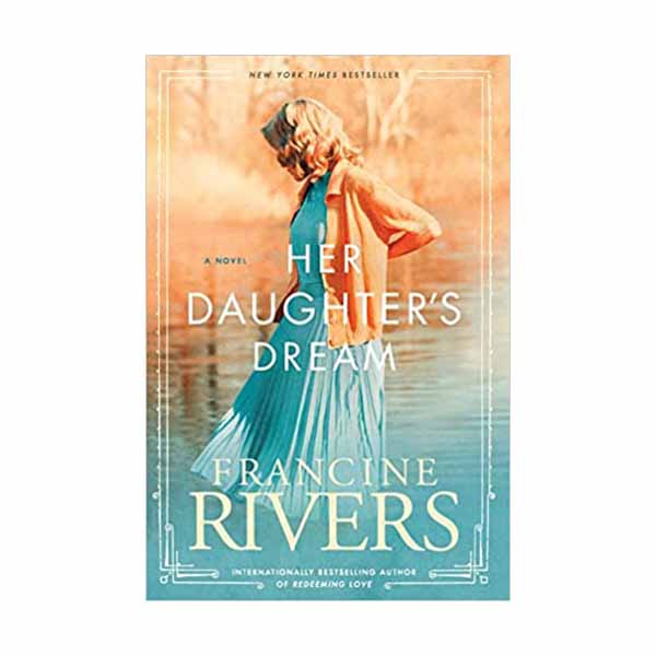 "Her Daughter's Dream" by Francine Rivers - 9781496441850