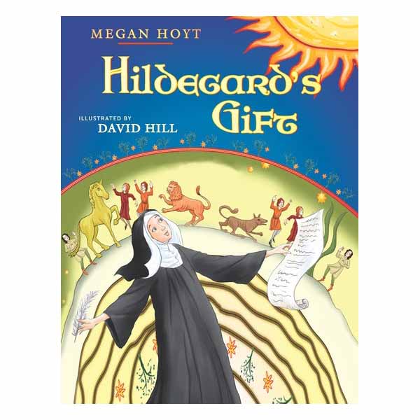 Hildegard's Gift By Megan Hoyt ISBN: 9781612613581 