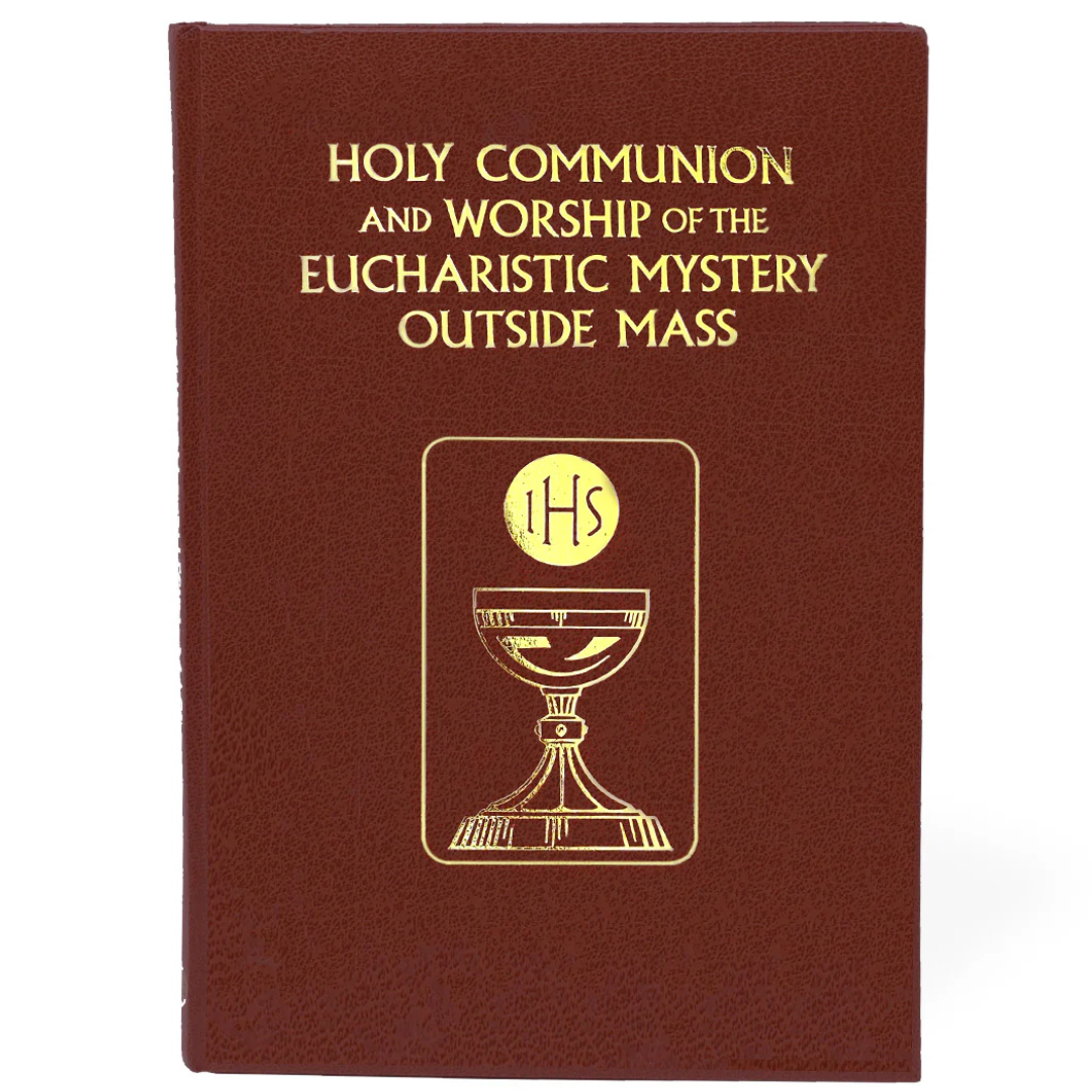 Holy Communion & Worship of The Eucharistic Mystery Outside Mass
