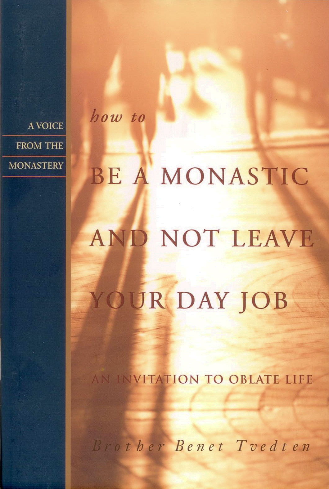How To Be A Monastic And Not Leave Your Day Job