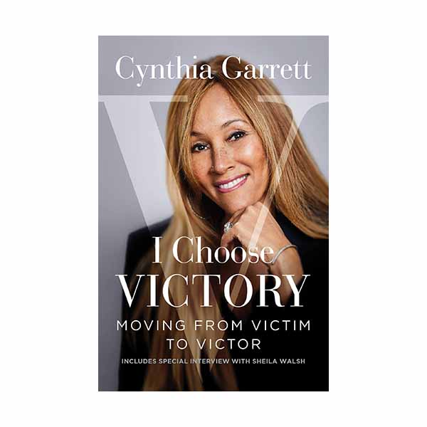 "I Choose Victory: Moving from Victim to Victor" by Cynthia Garrett - 9781684510511