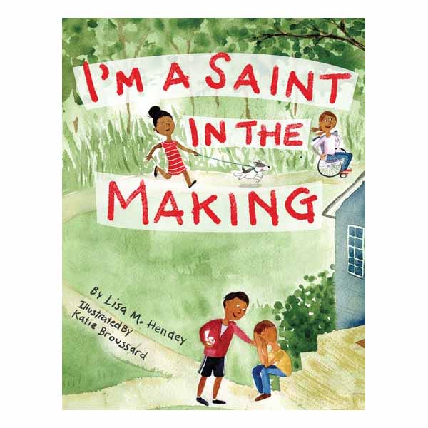 I'm a Saint in the Making By: Lisa M. Hendey ISBN: 9781640601635