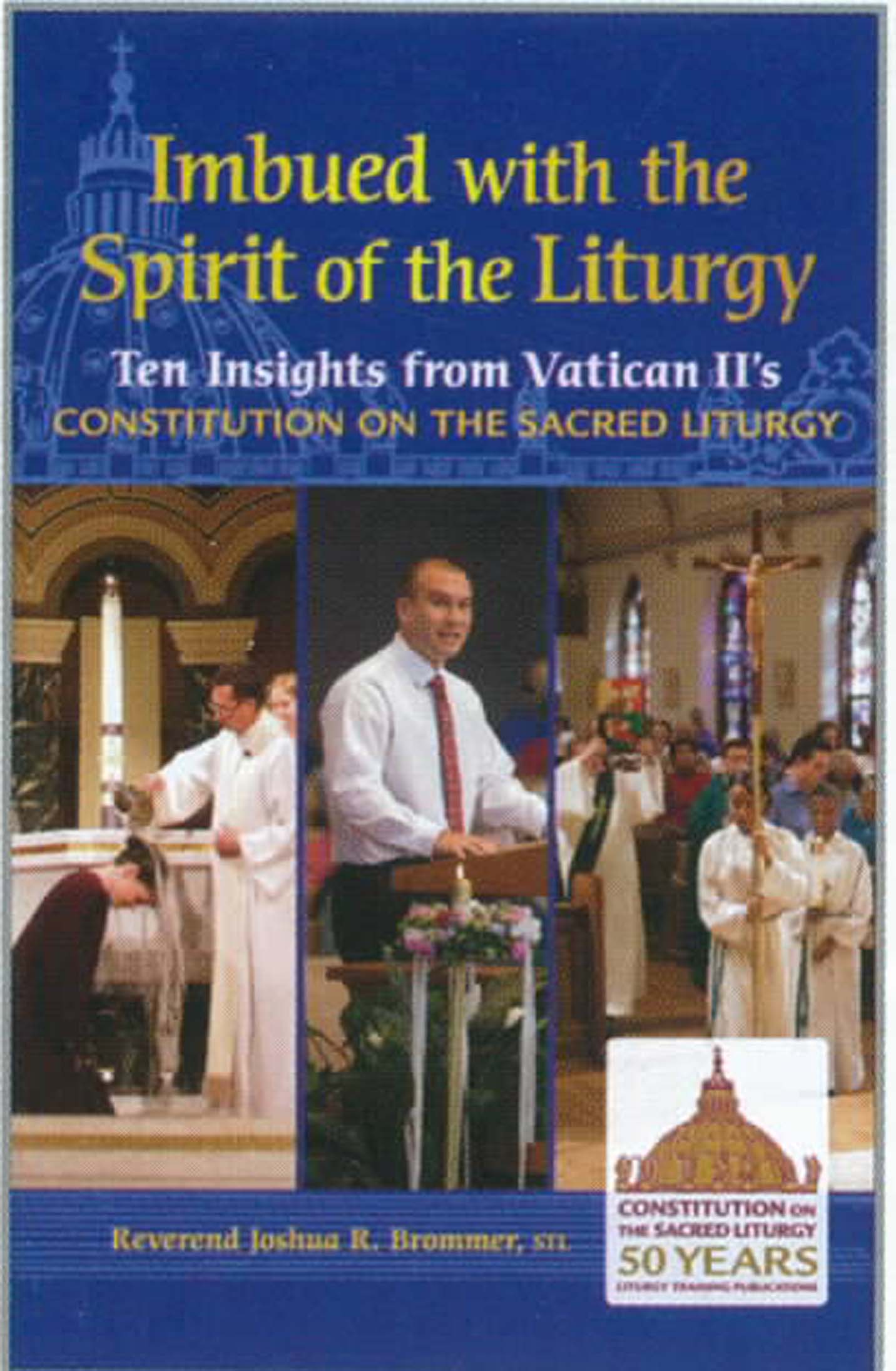 Imbued with the Spirit of The Liturgy by Reverend Joshua R. Brommer, STL 120-9781616711337