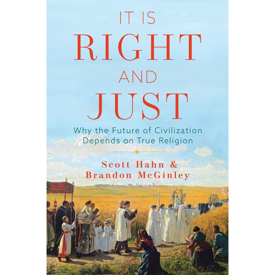 It is Right and Just - Scott Hahn & Brandon McGinley