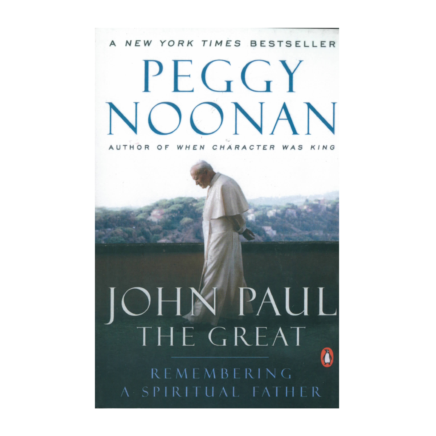  John Paul the Great: Remembering a Spiritual Father by Peggy Noonan