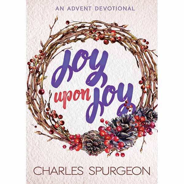 "Joy Upon Joy" by Charles Spurgeon - 9781629119588
