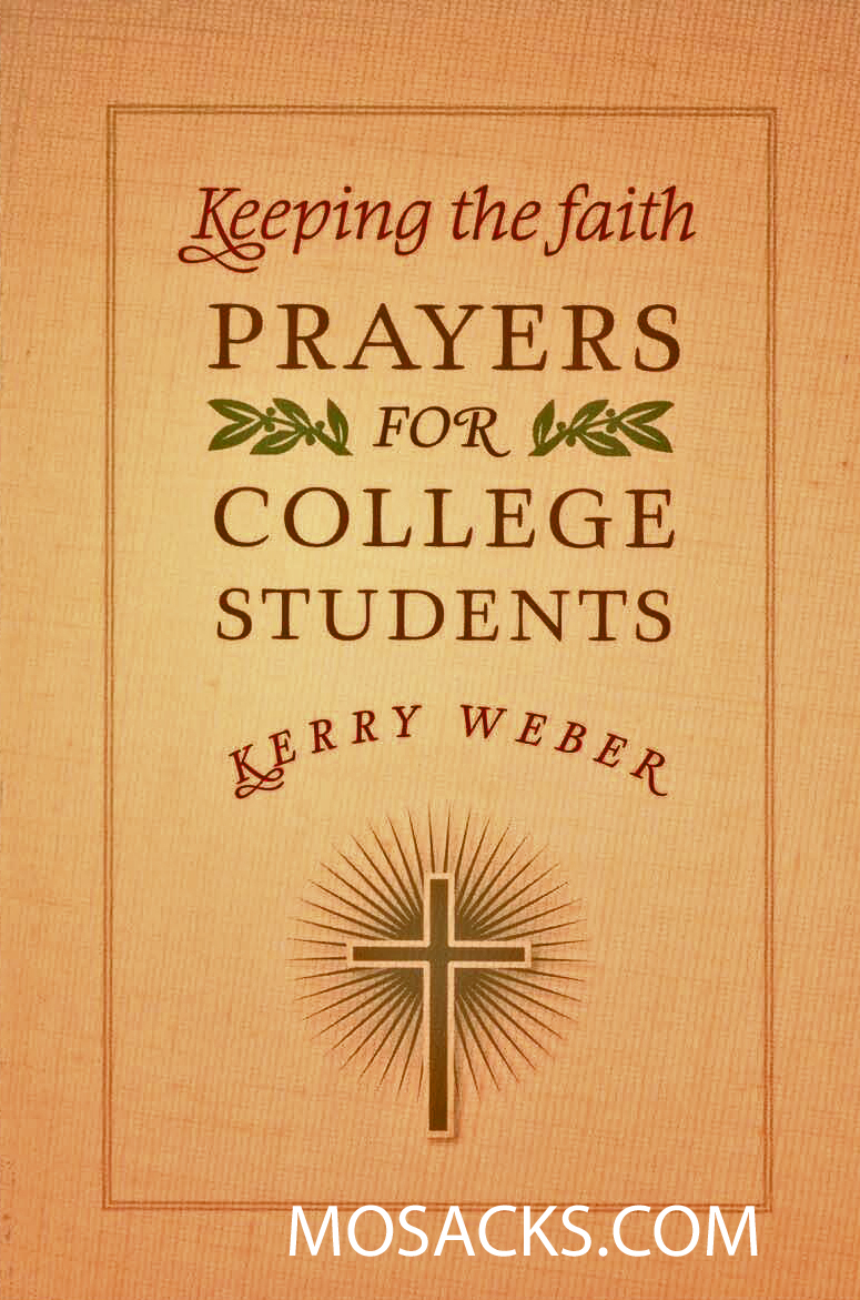 Keeping The Faith: Prayers for College Students by Kerry Weber