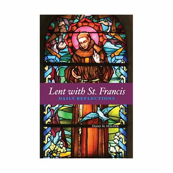 Lent with St. Francis: Daily Reflections by Diane M. Houdek - 9781632532152