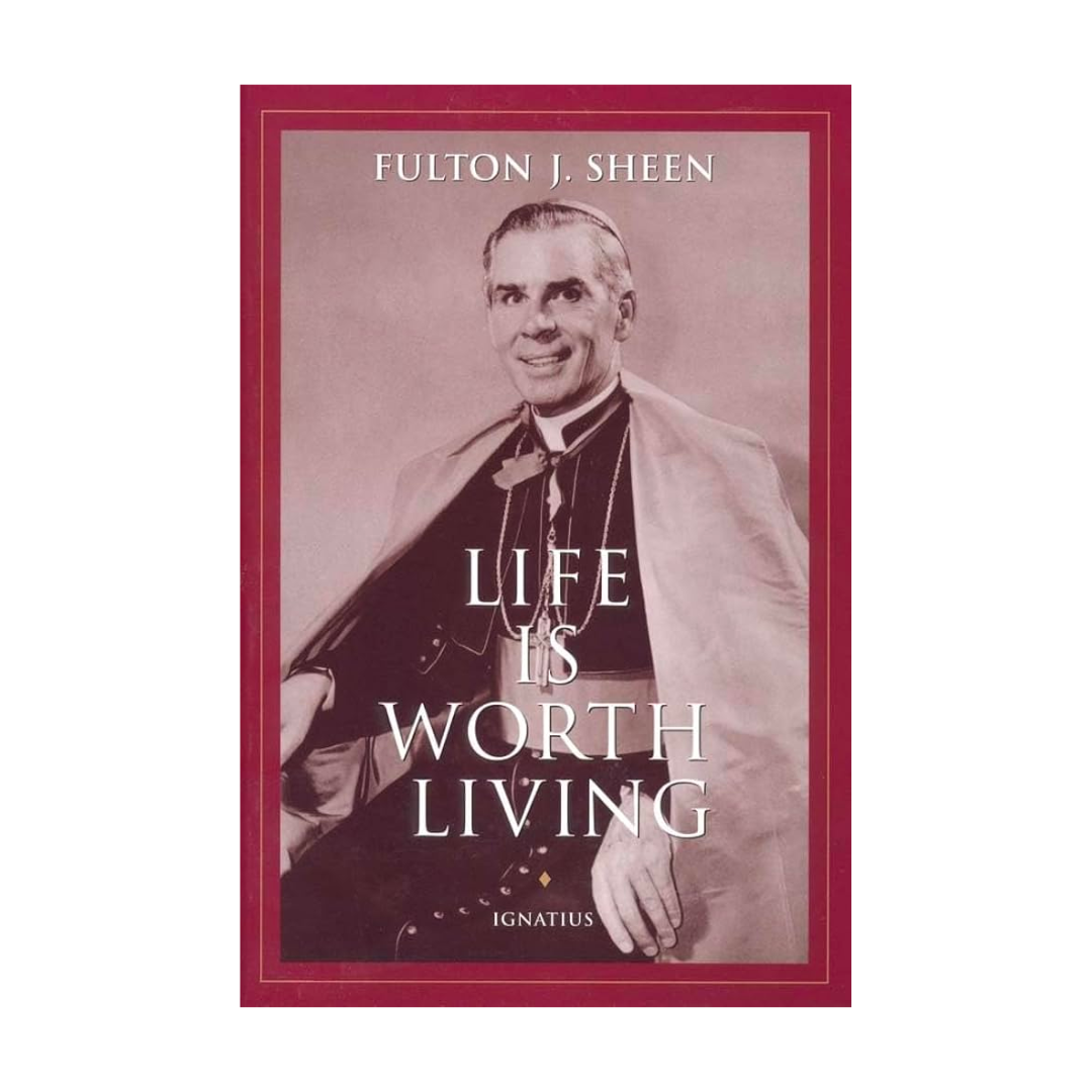 "Life Is Worth Living" by Fulton J. Sheen