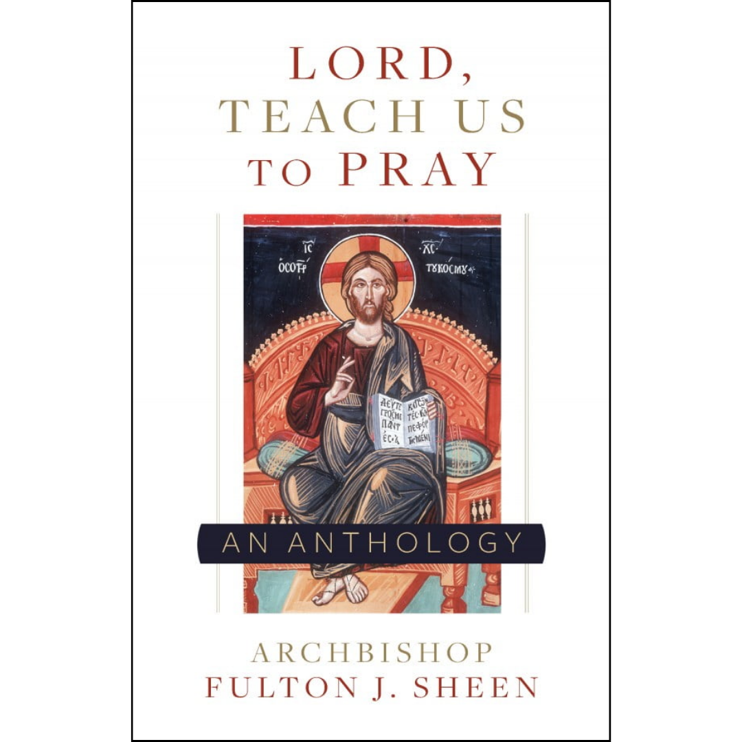 Lord, Teach Us To Pray - Archbishop Fulton J. Sheen - Athology
