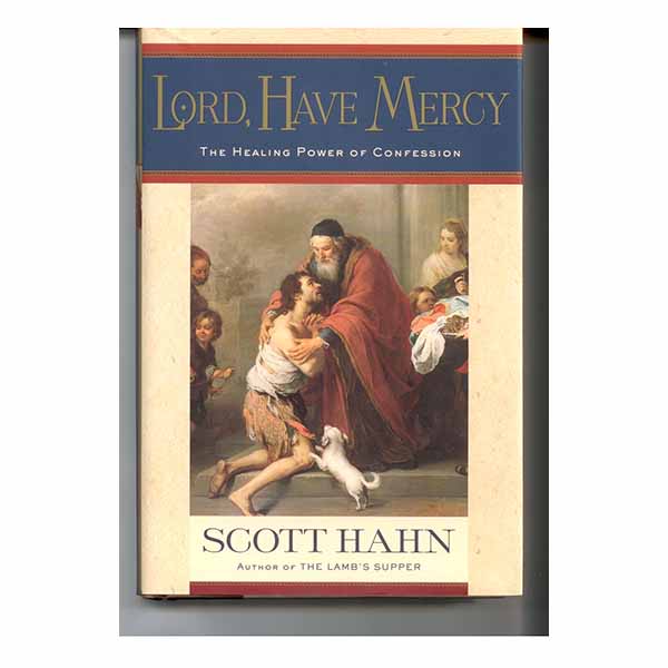 Lord, Have Mercy by Scott Hahn 108-9780385501705