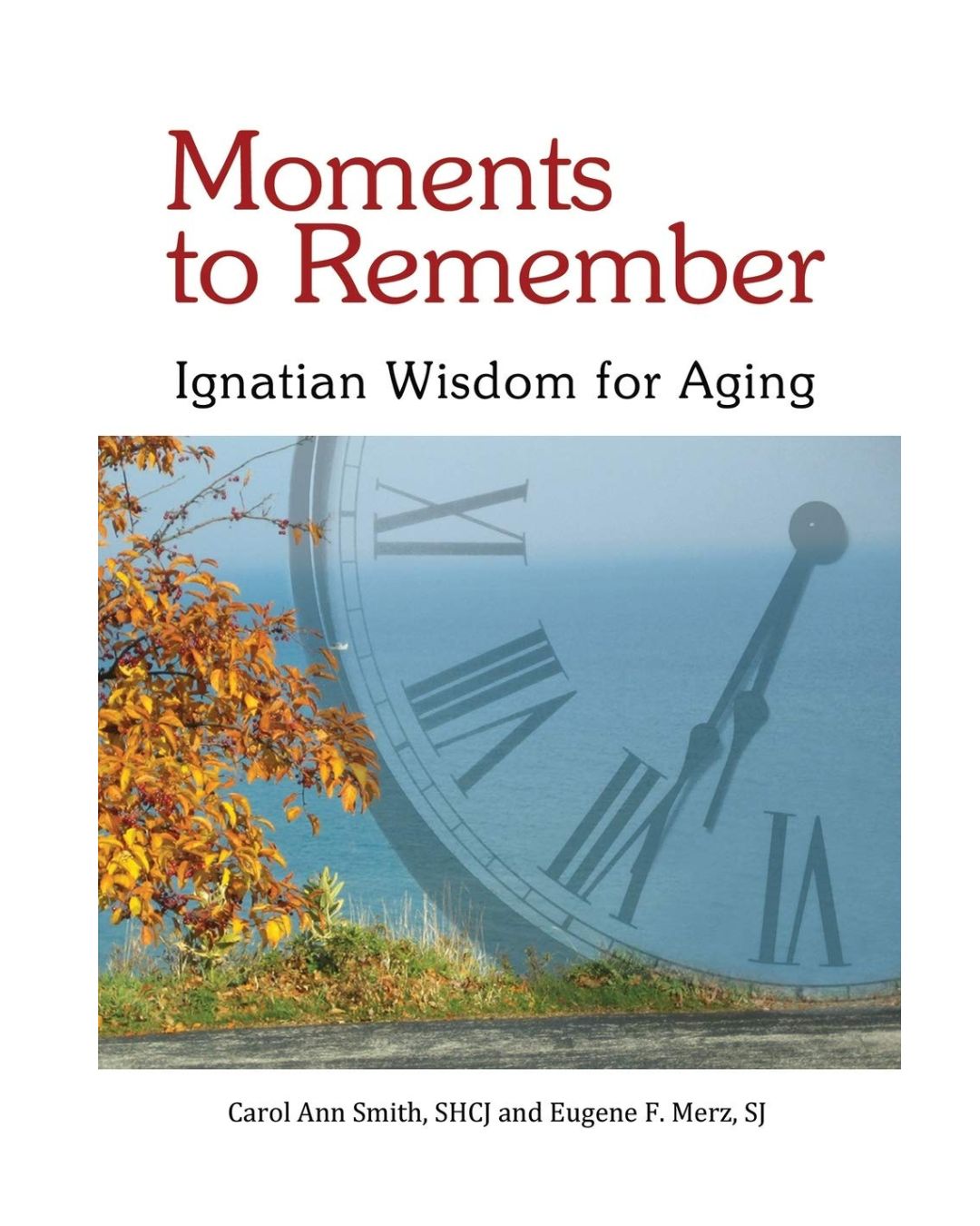 Moments to Remember: Ignatian Wisdom for Aging
