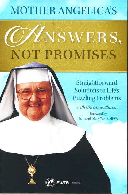 Mother Angelica's Answers, Not Promises: Straightforward Solutions