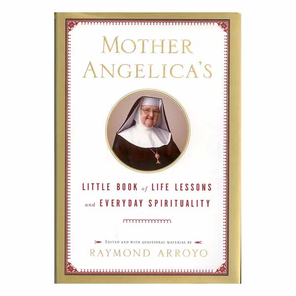Mother Angelica' s Little Book of Life Lessons by MotherAngelica