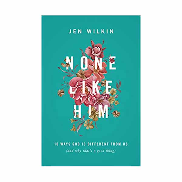 "None Like Him" by Jen Wilkin