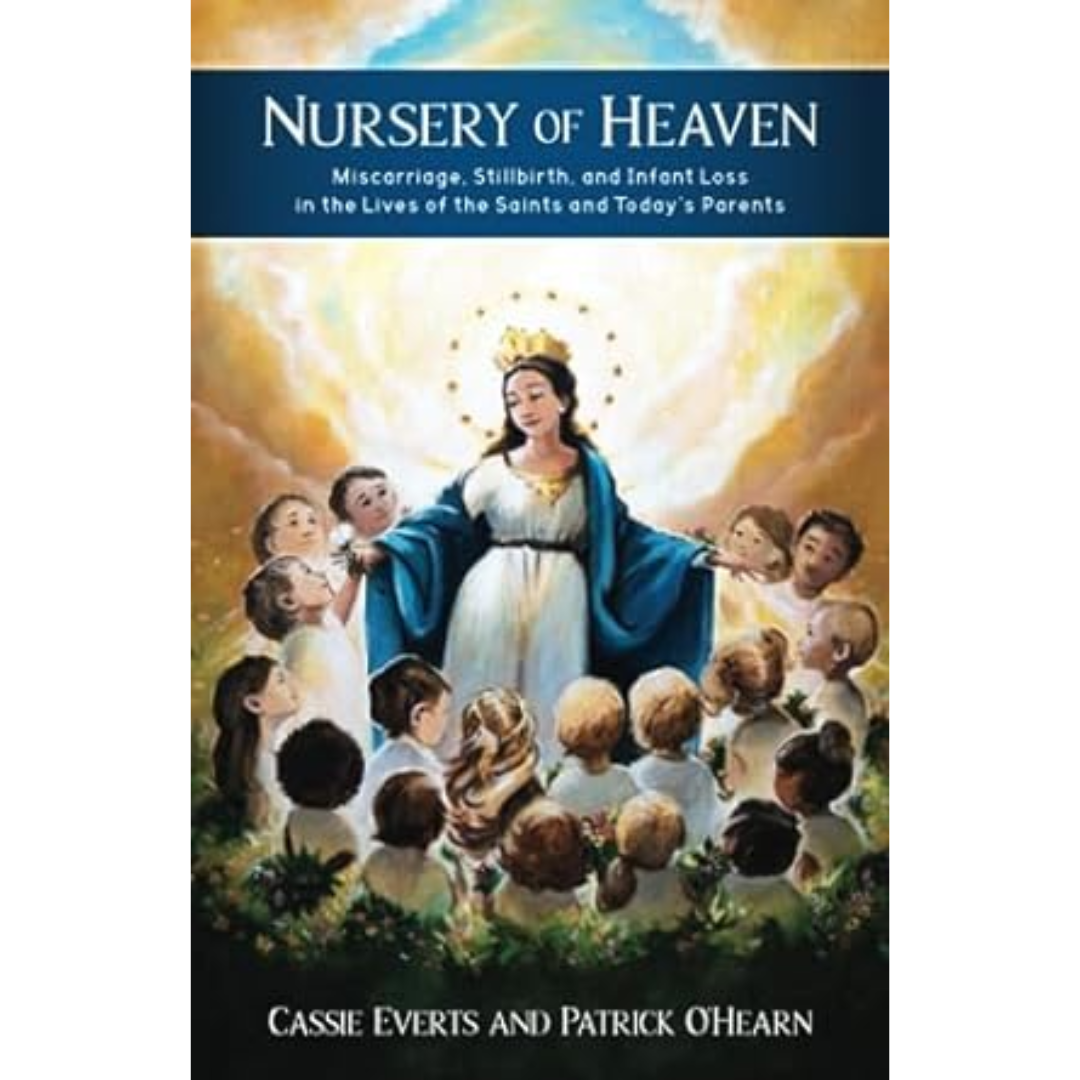 Nursery-of-Heaven-Miscarriage-Stillbirth-and-Infant-Loss-In-the-Lives-of-the-Saints-and-Todays-Parents-9781734149302