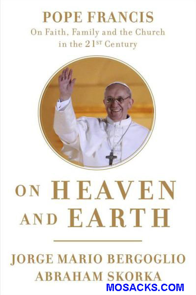 On Heaven and Earth by Jorge Bergoglio 108-9780770435066