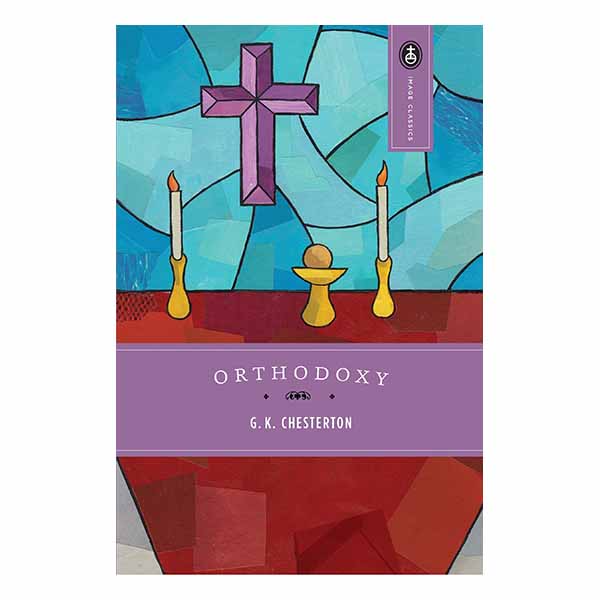 "Orthodoxy" by G.K. Chesterton