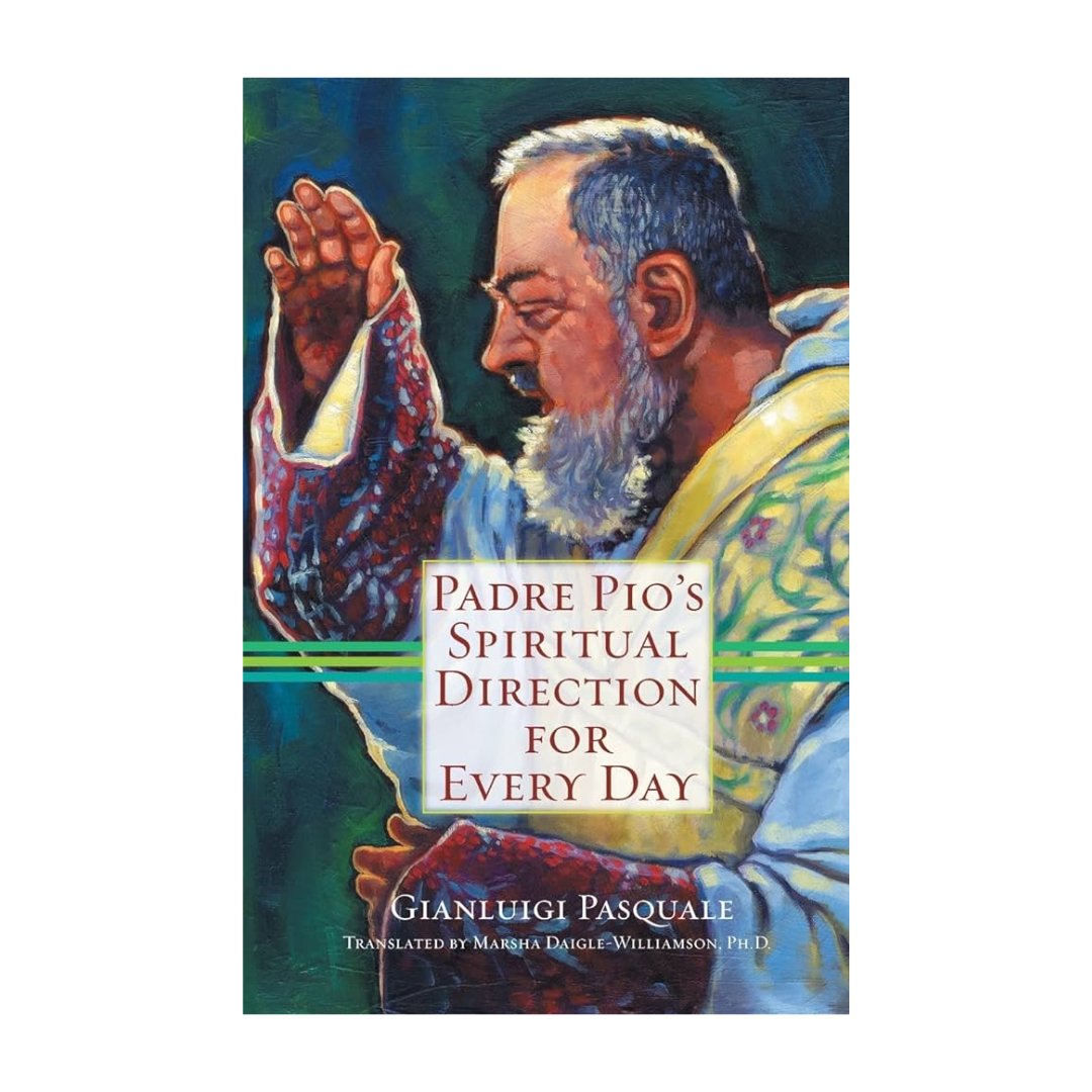 Padre Pio's Spiritual Direction for Every Day by Marsha Daigle-Williamson