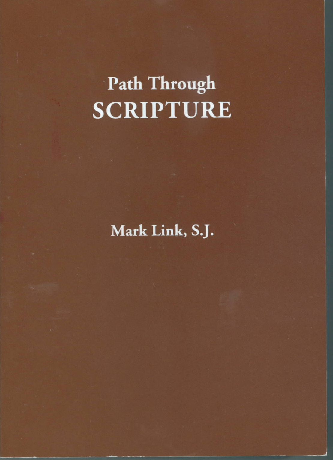 Path Through SCRIPTURE by Mark Link, S.J. 347-9780782916737