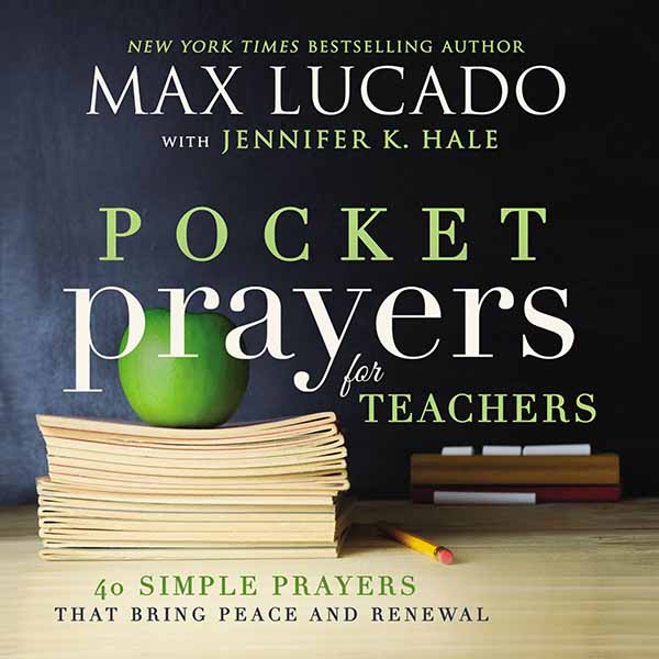 "Pocket Prayers for Teachers" by Max Lucado - 9780718077365