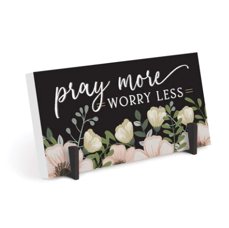"Pray More Worry Less" Tabletop Sign with Easel - SET0003