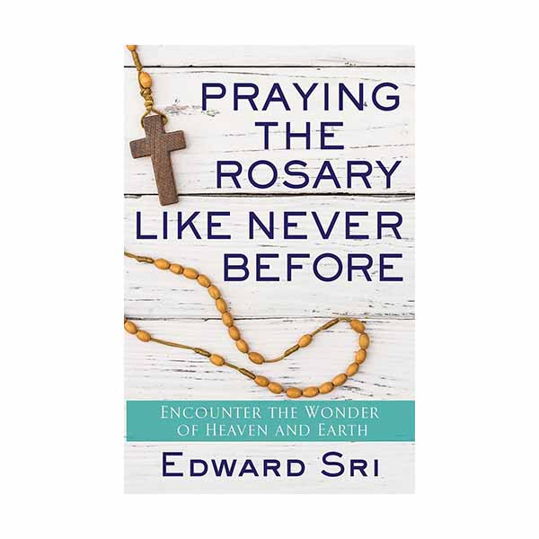 Praying the Rosary Like Never Before by Edward Sri - 9781632531780