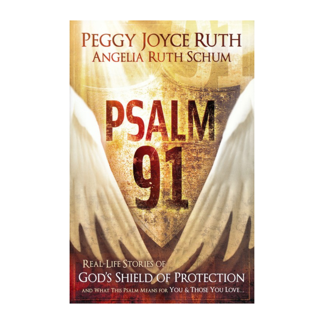 Psalm 91: Real Life Stories by Peggy Joyce Ruth 108-9781616381479