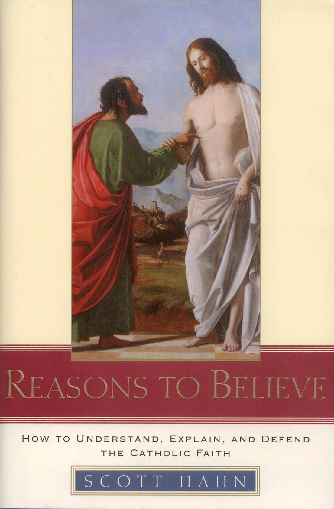 Reasons To Believe by Scott Hahn