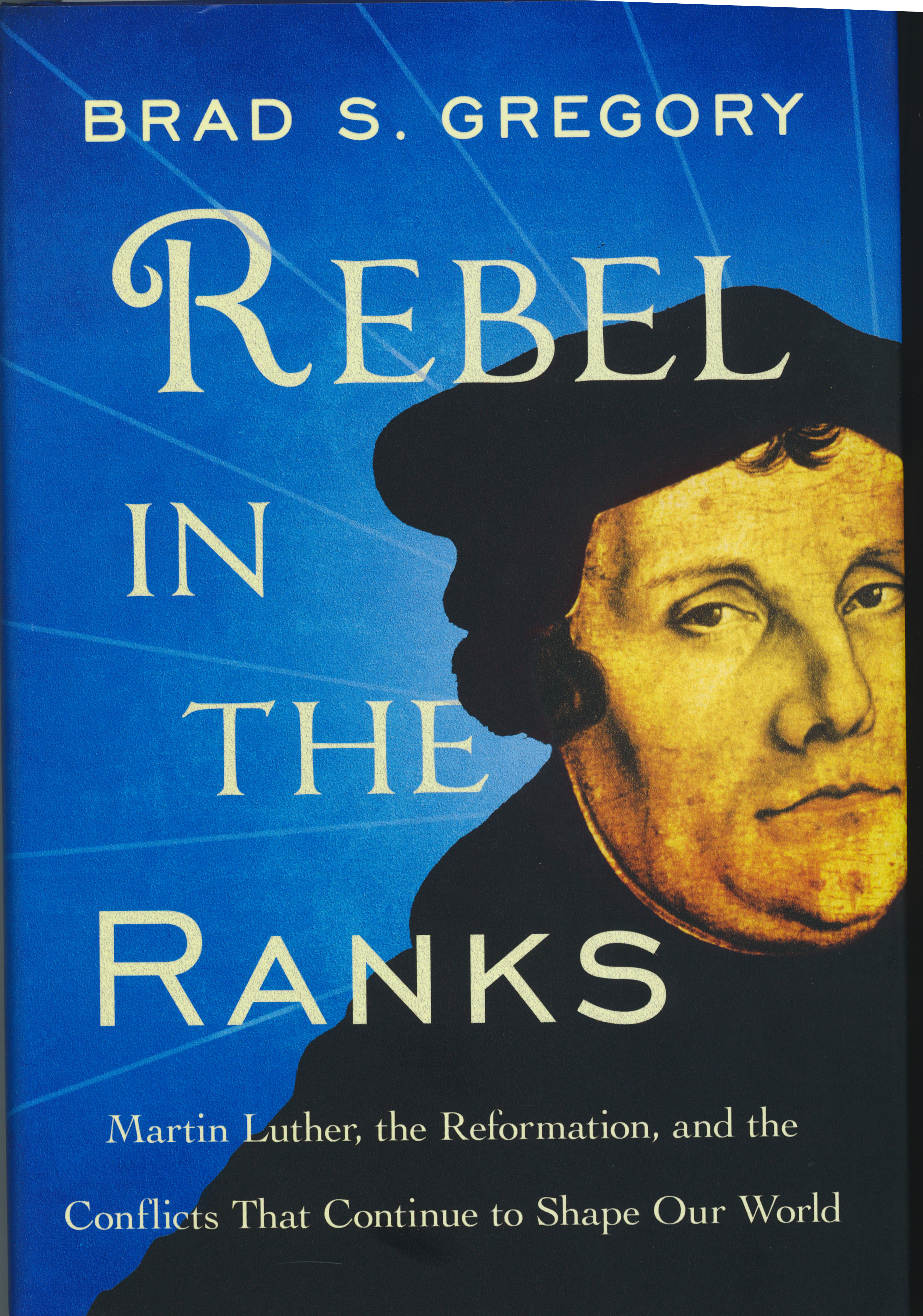 Rebel In The Ranks by Brad S. Gregory 108-9780062471178