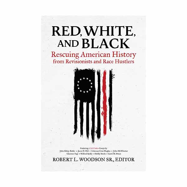 Red, White, and Black: Rescuing American History from Revisionists and Race Hustlers Woodson Sr. Robert ISBN: 1642937789