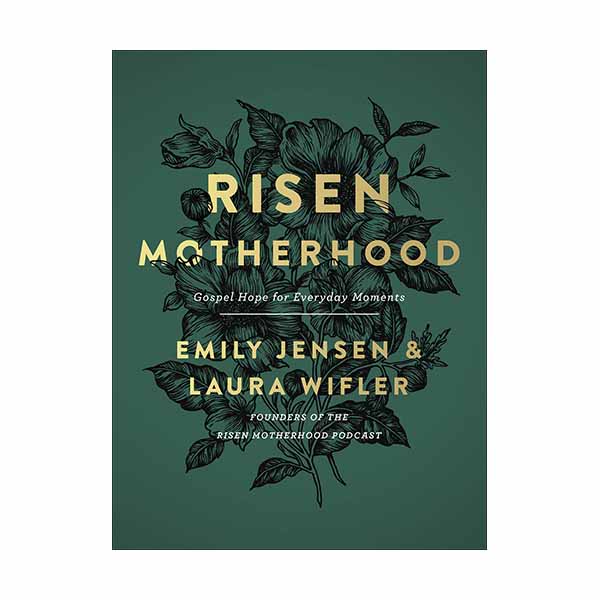 "Risen Motherhood" by Emily Jensen and Laura Wifler - 9780736976220