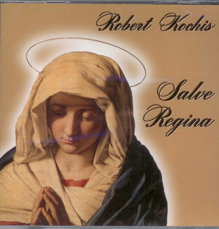 Robert Kochis, Artist; Salve Regina, Title; Music CD