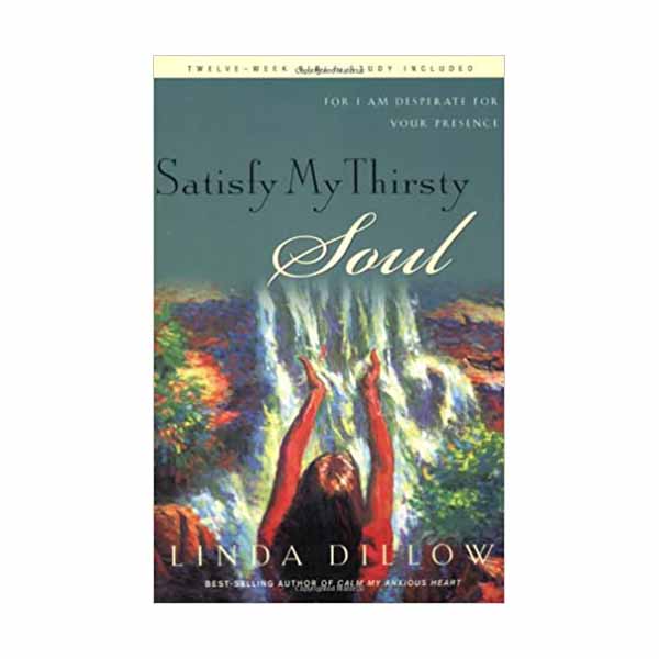 "Satisfy My Thirsty Soul" by Linda Dillow - 9781576833902