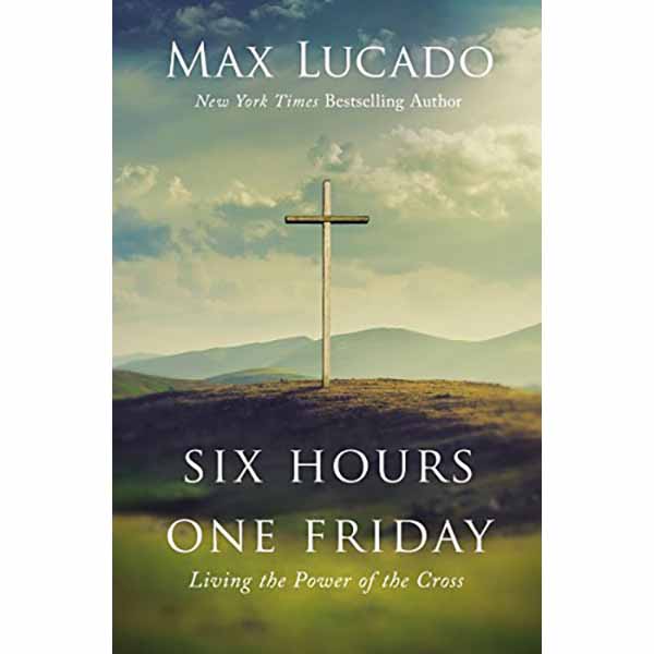 "Six Hours One Day" by Max Lucado - 9781400207404