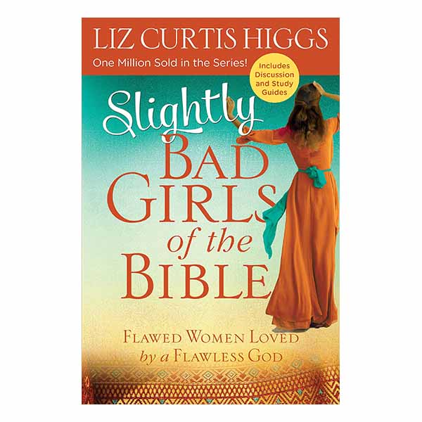 "Slightly Bad Girls of the Bible" by Liz Curtis Higgs - 9780735291706