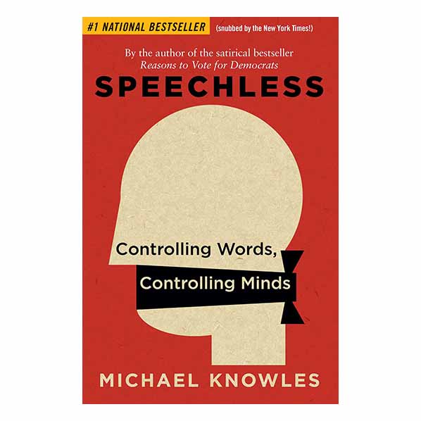 "Speechless: Controlling Words, Controlling Minds" by Michael Knowles - 9781684510825