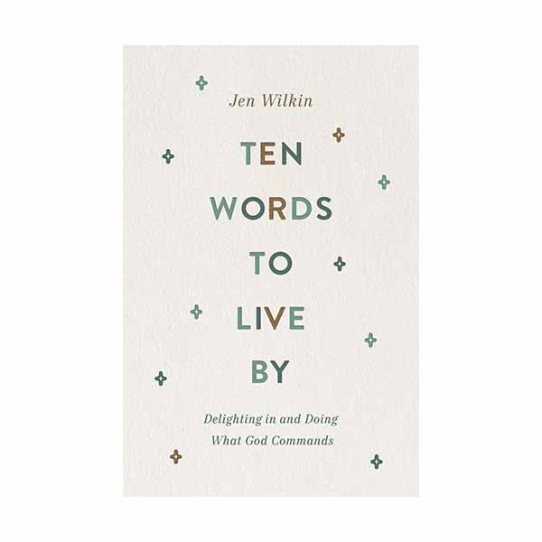 "Ten Words to Live By" by Jen Wilkin - 9781433566349