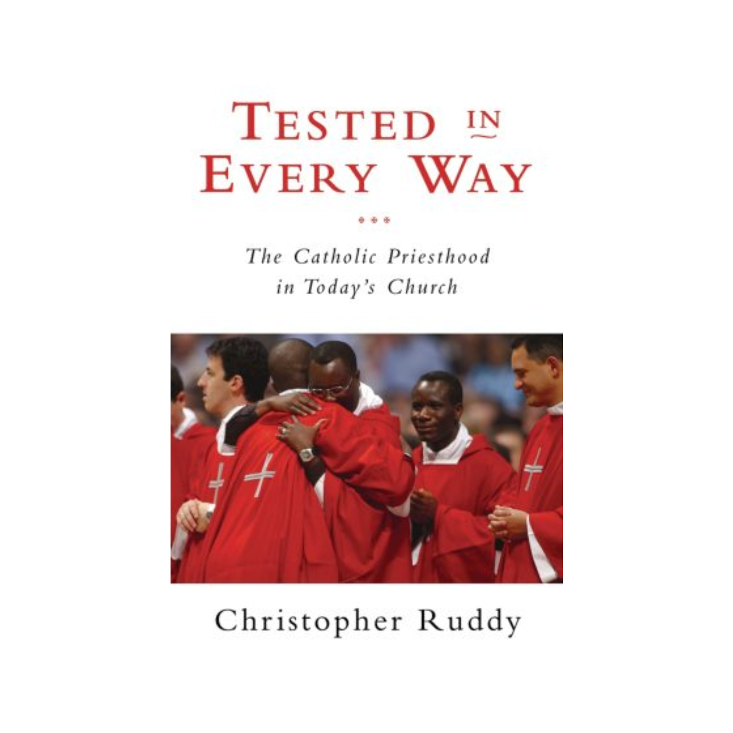  Tested in Every Way The Catholic Priesthood in Today's Church