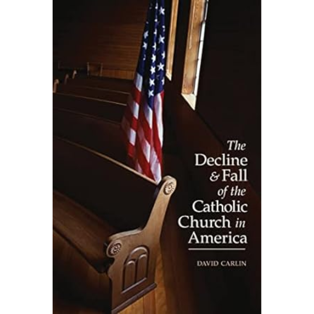 The-Decline-&-Fall-of-the-Catholic-Church-in-America-9781622821693