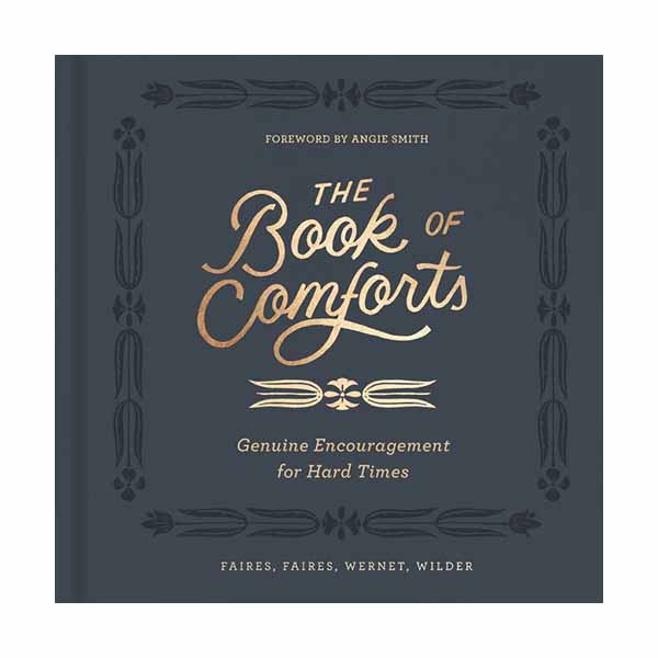 The Book of Comforts: Genuine Encouragement for Hard Times - 9780310452065