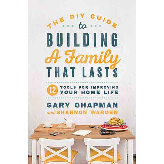 "The DIY Guide to Building a Family that Lasts" by Gary Chapman and Shannon Warden