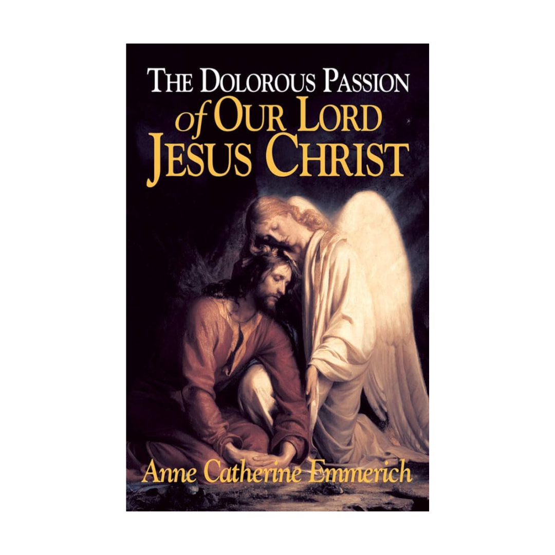 The Dolorous Passion Of Our Lord Jesus Christ