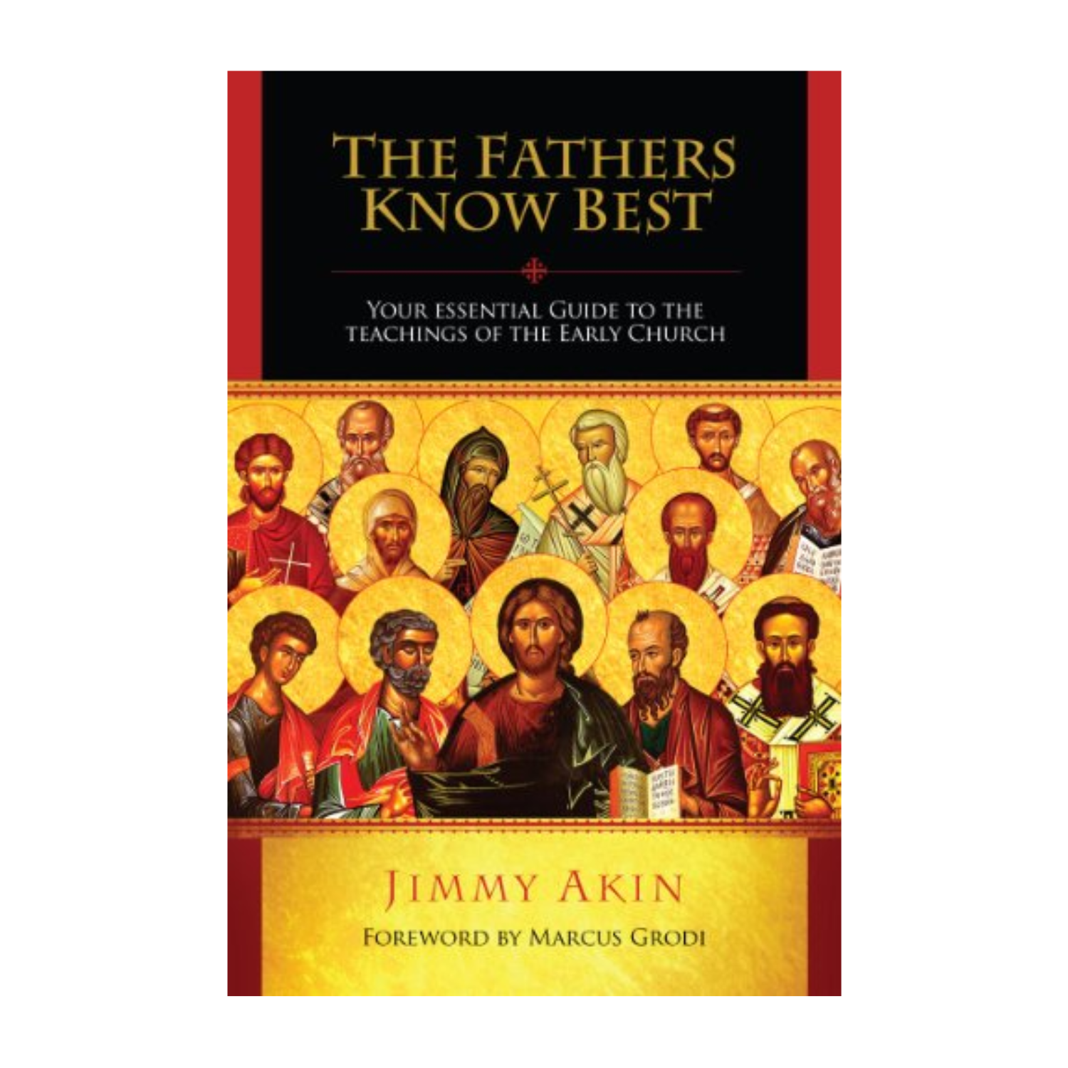 The Fathers Know Best by Jimmy Akin 108-9781933919348