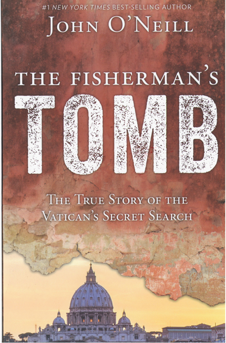 The Fisherman's Tomb: The True Story of the Vatican's Secret Search by John O'Neill 108-9781681921402
