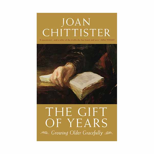 The Gift of Years: Growing Older Gracefully by Joan Chittister - 9781933346335