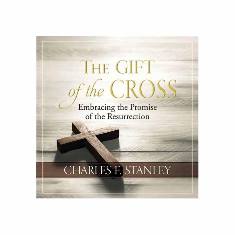 "The Gift of the Cross" by Charles F. Stanley - 9781400232451